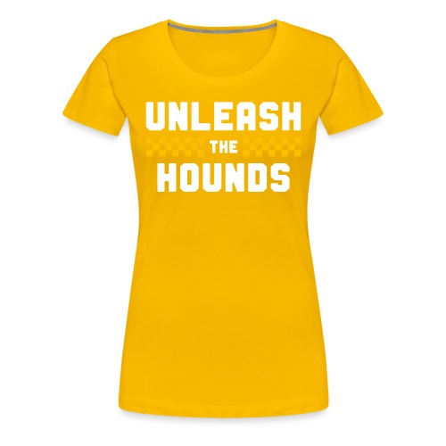 Unleash The Hounds - Women's Premium T-Shirt