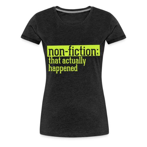 non fiction.png - Women's Premium T-Shirt