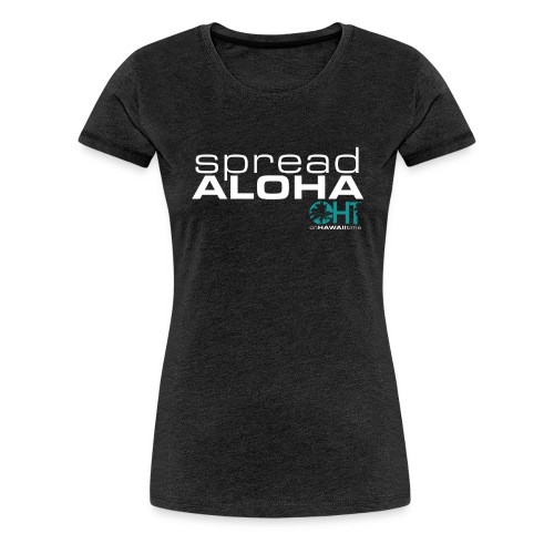 SPREAD ALOHA - Women's Premium T-Shirt