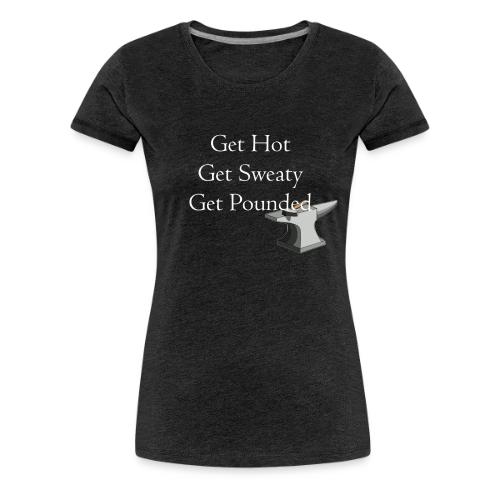 Get Hot Get Sweaty - Women's Premium T-Shirt