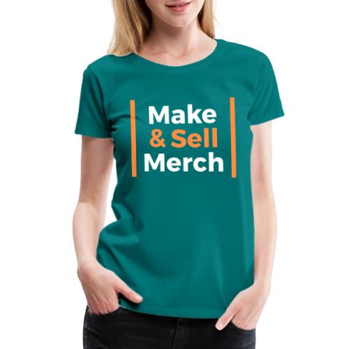 Make and Sell - Women's Premium T-Shirt