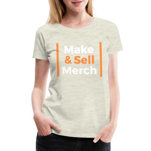 Make and Sell - Women's Premium T-Shirt