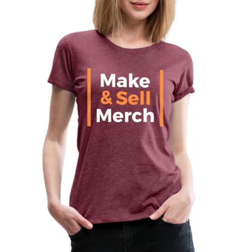Make and Sell - Women's Premium T-Shirt