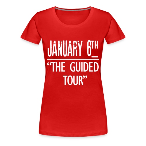 January 6Th The Guided Tour - Women's Premium T-Shirt