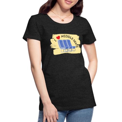 I HEART MIDDLE SEATS 2 - Women's Premium T-Shirt