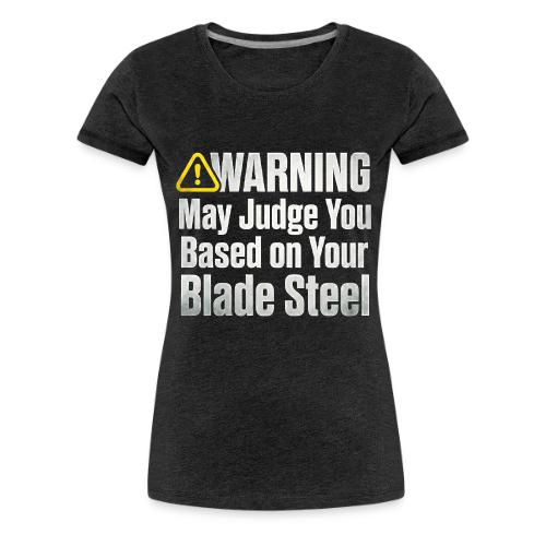 Warning May Judge You Blade Steel Funny Knife - Women's Premium T-Shirt