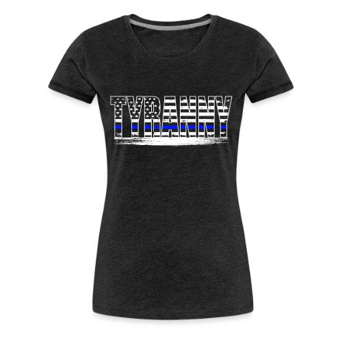 Tyranny Underline - Women's Premium T-Shirt