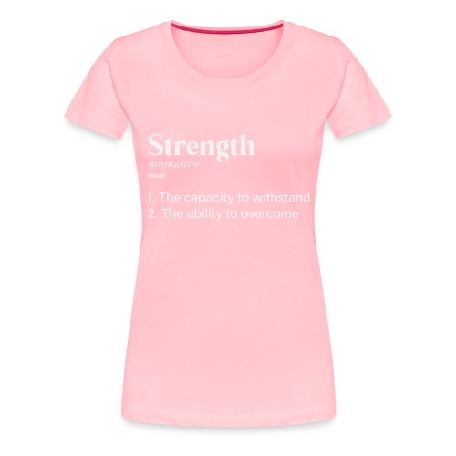 strength defined in white lettering - Women's Premium T-Shirt
