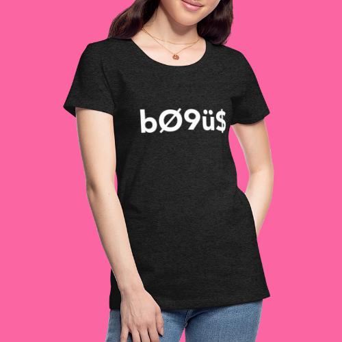 Entirely Bogus - Women's Premium T-Shirt