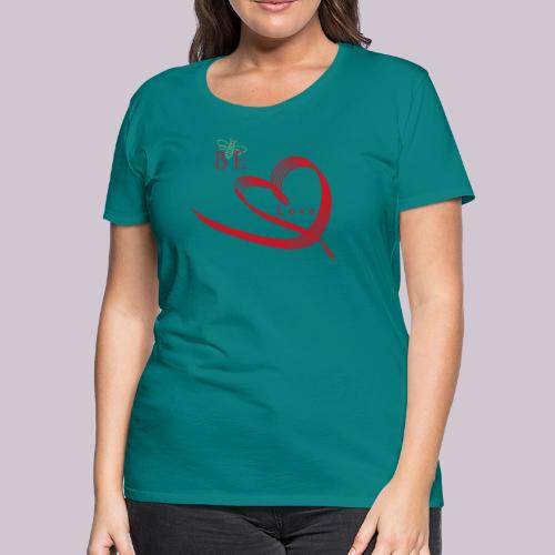 BE LOVE - Women's Premium T-Shirt