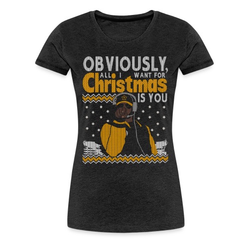 Obviously, All I Want For Christmas is You - Women's Premium T-Shirt