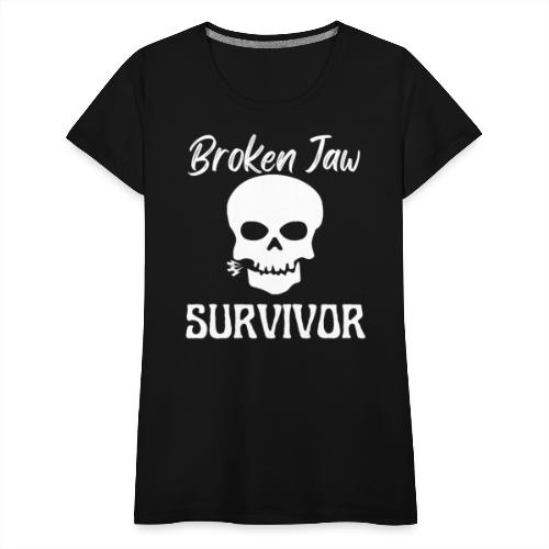 Broken Jaw Survivor Tee Funny Jaw Bone Fracture - Women's Premium T-Shirt