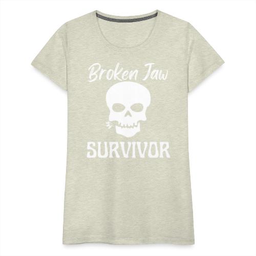 Broken Jaw Survivor Tee Funny Jaw Bone Fracture - Women's Premium T-Shirt
