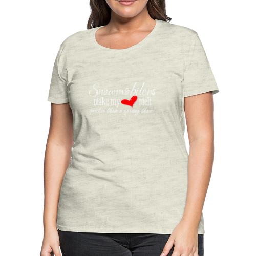 Snowmobilers Make My Heart Melt - Women's Premium T-Shirt