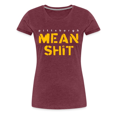 Mean Shit - Women's Premium T-Shirt