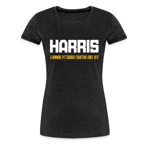 HARRIS: A Running Pittsburgh Tradition Since 1972 - Women's Premium T-Shirt