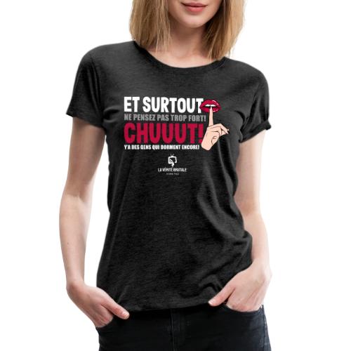 Chuuut! Y'a des gens qui dorment encore! - Women's Premium T-Shirt