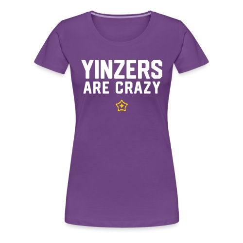 yinz crazy - Women's Premium T-Shirt