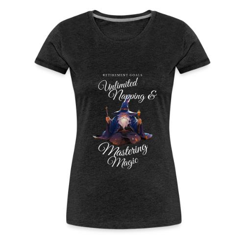 Retirement Goals: Nap & Magic - Women's Premium T-Shirt