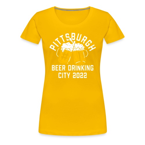 Pittsburgh Beer Drinkers 2022 - Women's Premium T-Shirt