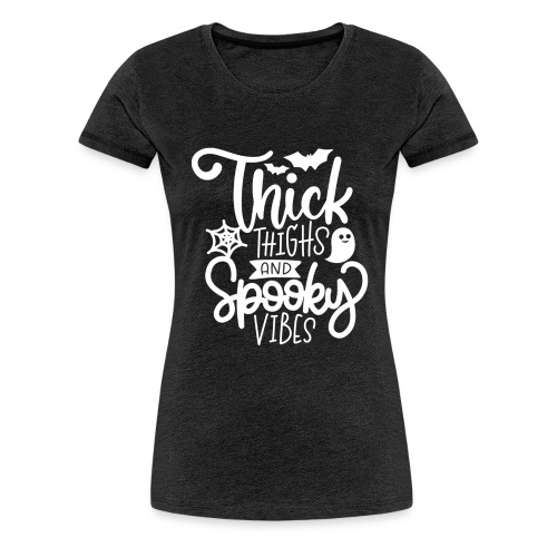 Thick Thighs and Spooky Vibes Halloween T Shirt - Women's Premium T-Shirt