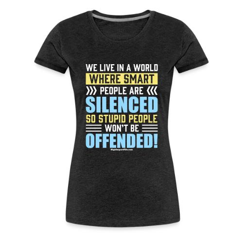 Stupid and Smart People for Dark Colors - Women's Premium T-Shirt