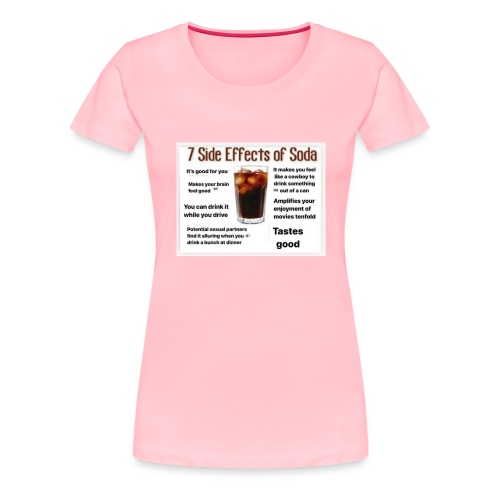 7 side effects of soda - Women's Premium T-Shirt