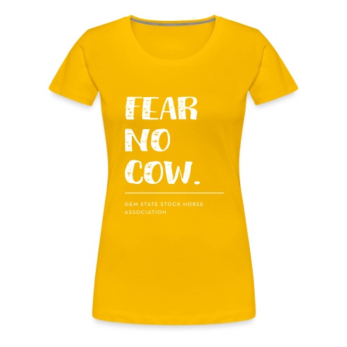 Fear no cow. - Women's Premium T-Shirt