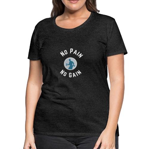 No pain No gain - Women's Premium T-Shirt