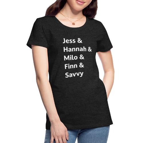 Jess & Hannah & Milo (white font) - Women's Premium T-Shirt