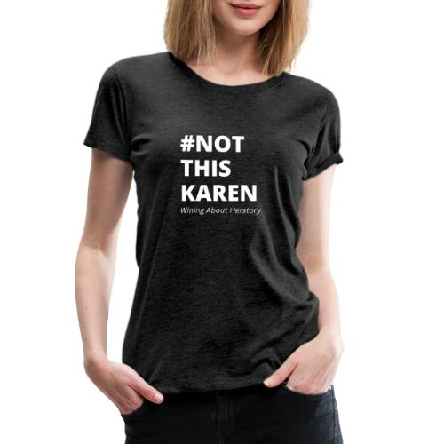 #NotThisKaren White - Women's Premium T-Shirt
