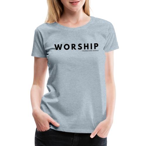 WORSHIP Foundation Church - Women's Premium T-Shirt