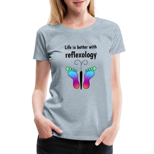Life is better with reflexology butterfly - Women's Premium T-Shirt