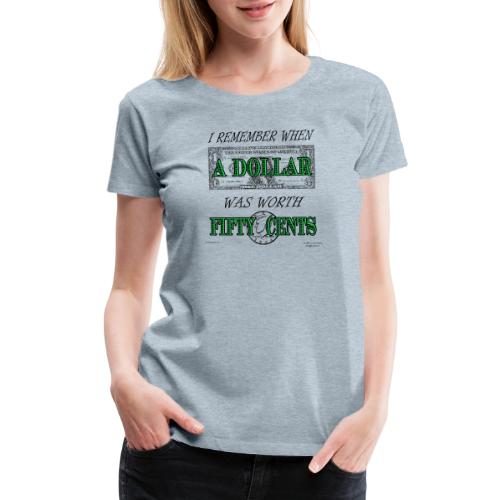 Dollar Front/Back (Light Backgrounds) - Women's Premium T-Shirt