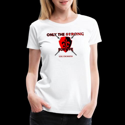 Only the Strong... - Women's Premium T-Shirt
