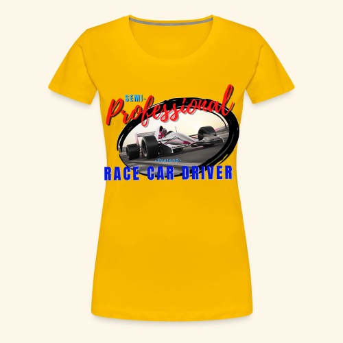 semi pro indy pretend race car driver - Women's Premium T-Shirt