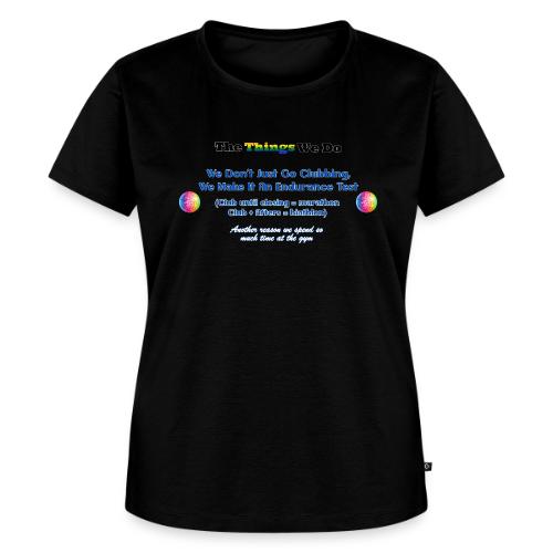 The Things We Do - Clubbing - Women's Premium T-Shirt