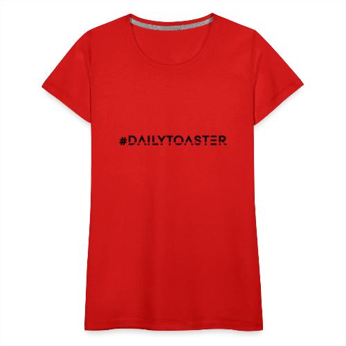 #Dailytoaster Flair Collection - Women's Premium T-Shirt