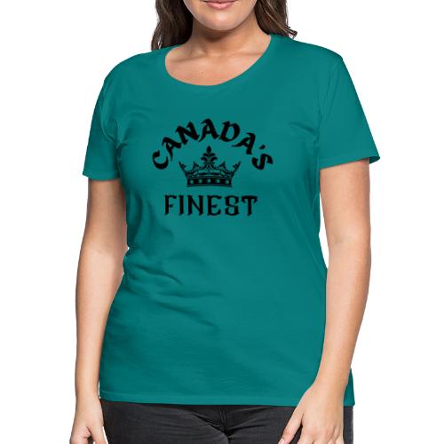 Canada s Finest Logo - Women's Premium T-Shirt