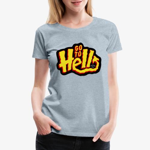 Go to Hell - Women's Premium T-Shirt