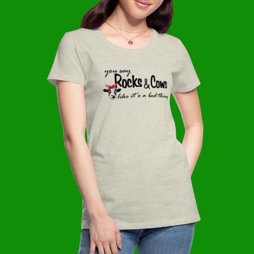 Rocks & Cows Bad Thing - Women's Premium T-Shirt