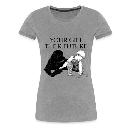 Your Gift, Their Future - Women's Premium T-Shirt