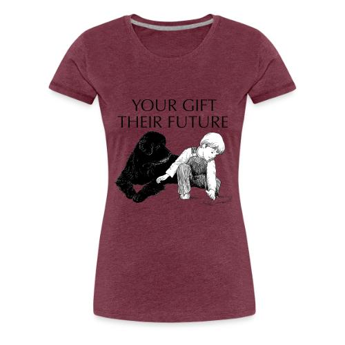 Your Gift, Their Future - Women's Premium T-Shirt