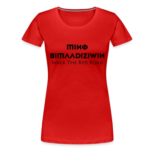 MinoBimaadiziwin - Women's Premium T-Shirt