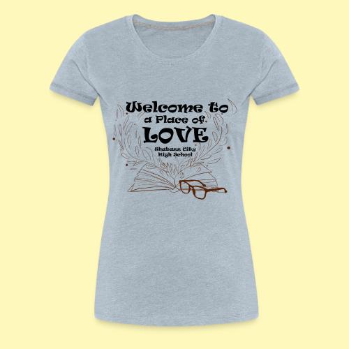 Welcome to a Place of Love - Women's Premium T-Shirt