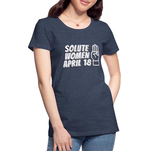 Solute Women April 18 - Women's Premium T-Shirt