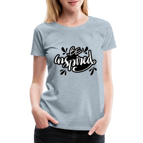 be inspired quote lettering 5569224 - Women's Premium T-Shirt