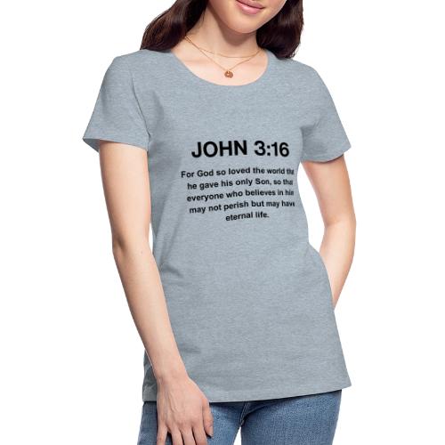 John 3:16 Christian Apparel – Bible Verse Clothing - Women's Premium T-Shirt