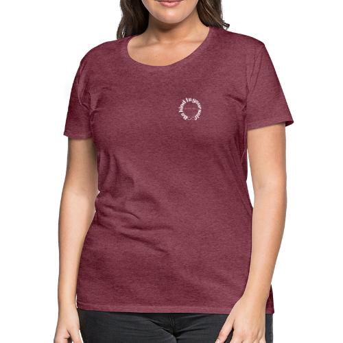 Be Kind to Yourself and to others. - Women's Premium T-Shirt