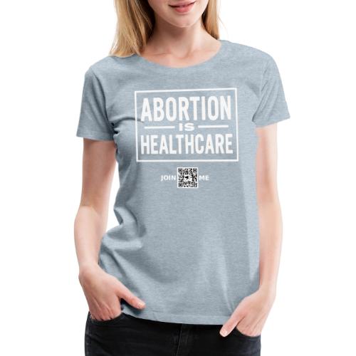 Abortion (white, front-facing) - Women's Premium T-Shirt